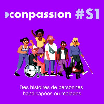 #S1 Bande-annonce : Conpassion, des histoires de personnes handicapées ou malades