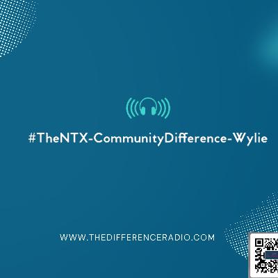 Episode 1 #TheNTX-Community Difference-Wylie