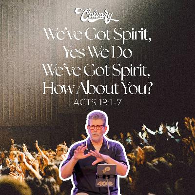We’ve Got Spirit, Yes We Do. We’ve Got Spirit, How ‘Bout You? [Acts 19:1-7]