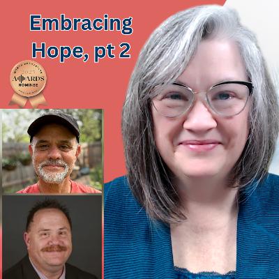 Embracing Hope, Part 2, with Carl Young & Joel Sheagren