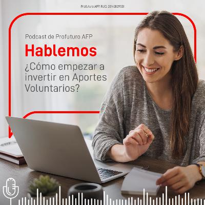 ¿Cómo empezar a invertir en Aportes Voluntarios?