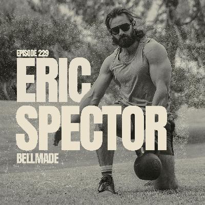 EP 229: ERIC SPECTOR | Bellmade