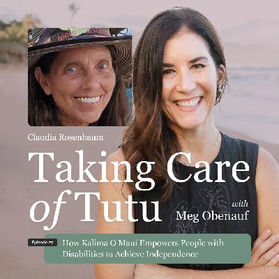 027: How Kalima O Maui Empowers People with Disabilities to Achieve Independence 027: How Kalima O Maui Empowers People with Disabilities to Achieve Independence