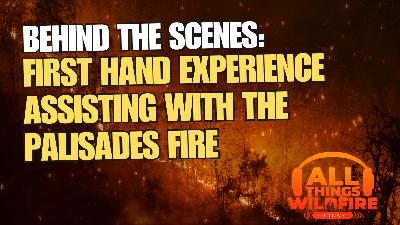 Behind the Scenes: First hand experience assisting with the Palisades Fire