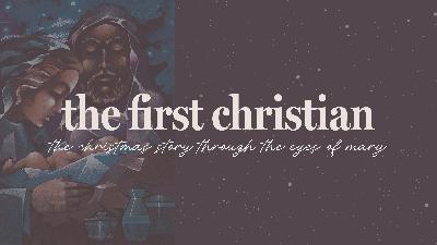 The Journey of Mary’s Faith | The First Christian