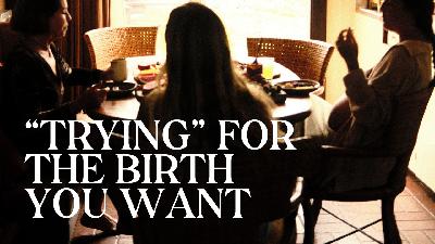 "trying" for the birth you want