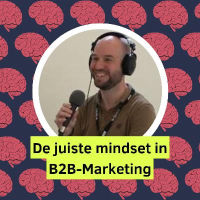 #18 - De juiste mindset in B2B-marketing met Jerrel Arkes #18 - De juiste mindset in B2B-marketing met Jerrel Arkes