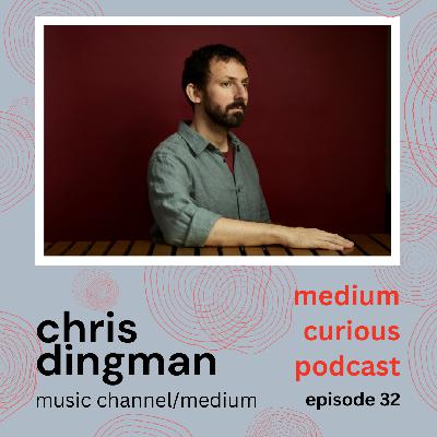 Chris Dingman - vibraphonist, music channeler, and medium
