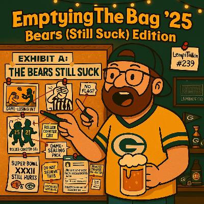 Emptying The Bag '25: Bears (Still Suck) Edition l LempsTalkinPack #239