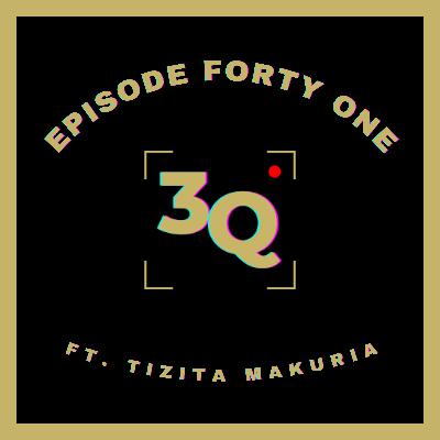 3Q Episode Forty One: Tizita Makuria