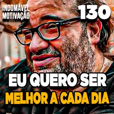 INDOMÁVEL 130: EU PRECISO MUDAR! - MOTIVAÇÃO BODYBUILDING INDOMÁVEL 130: EU PRECISO MUDAR! - MOTIVAÇÃO BODYBUILDING