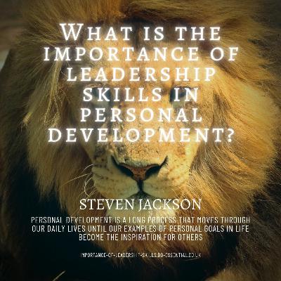 What Is The Importance Of Leadership Skills In Personal Development