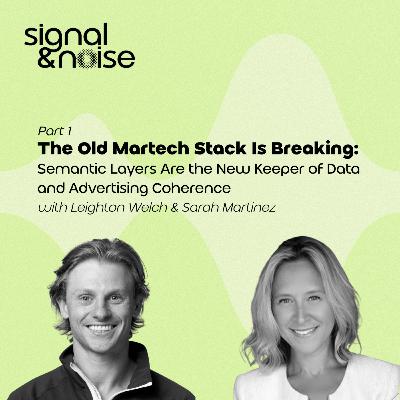 The Old MarTech Stack Is Breaking, Part I: Semantic Layers Are the New Keeper of Data and Advertising with Leighton Welch & Sarah Martinez from Tracer The Old MarTech Stack Is Breaking, Part I: Semantic Layers Are the New Keeper of Data and Advertising with Leighton Welch & Sarah Martinez from Tracer
