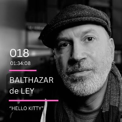 018: "Hello Kitty" feat. Balthazar de Ley (Menthol, HUM, Lightfoils)