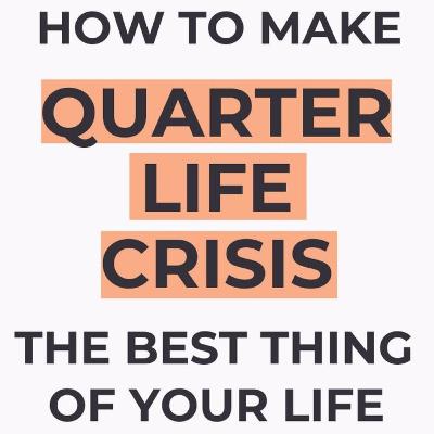 Quarter Life Crisis ( Krisis Seperempat Abad)