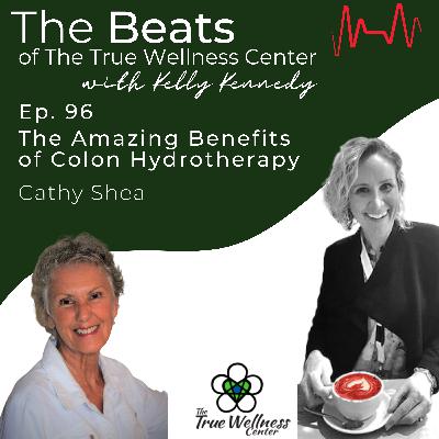 (Ep. 96) The Amazing Benefits of Colon Hydrotherapy with Cathy Shea (Ep. 96) The Amazing Benefits of Colon Hydrotherapy with Cathy Shea