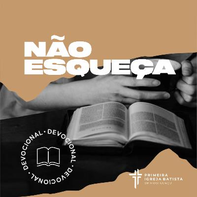 Devocional #72 - Não Esqueça | 16 Outubro 2021