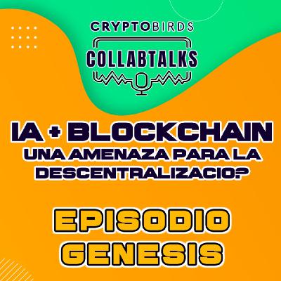 CryptoBirds S06E01 - CollabTalks - IA + Blockchain - ¿Una amenaza para la descentralización?