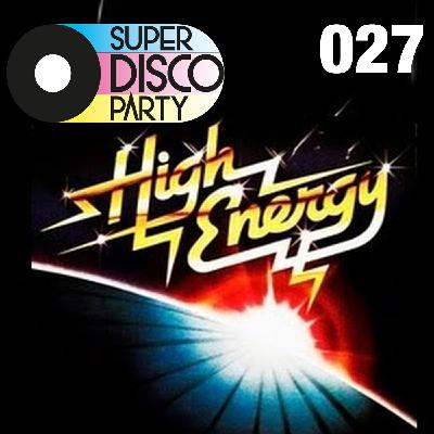 #SuperDiscoParty 027- HIGH ENERGY
