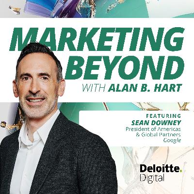 17: Google it: Smarter marketing with AI: Insights from Sean Downey, president of Americas & Global Partners at Google
