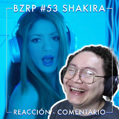 Reacción y comentario | BZRP Music Sessions #53 - SHAKIRA