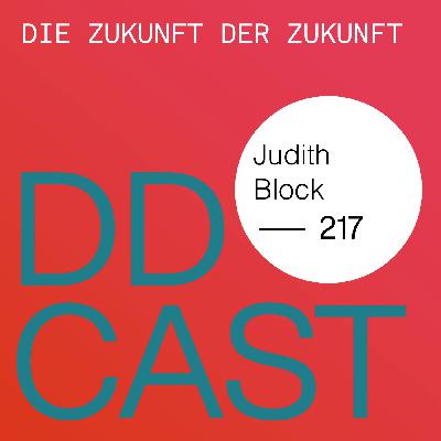 DDCAST 217 - Judith Block "Die Zukunft der Zukunft" DDCAST 217 - Judith Block "Die Zukunft der Zukunft"