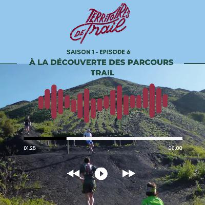 Saison #01 - Episode #06 - A la découverte des parcours trail Saison #01 - Episode #06 - A la découverte des parcours trail
