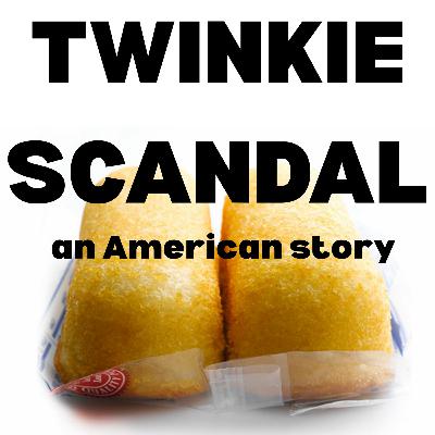 Twinkie Scandal: An American Story