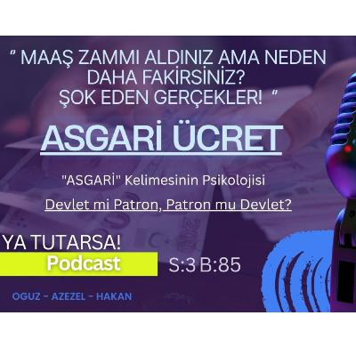 #85 ASGARİ ÜCRETİN ŞOK EDEN MATEMATİĞİ: ZAM ALDIKÇA FAKİRLEŞİYORUZ!