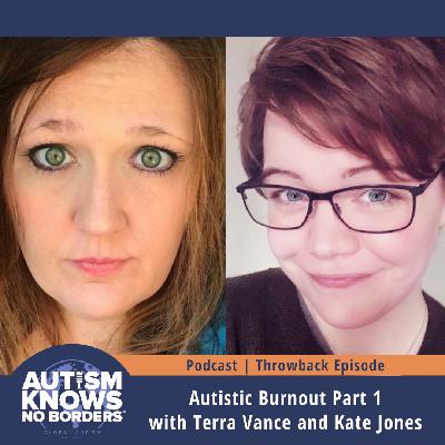 Autistic Burnout, Part 1 with Terra Vance and Kate Jones | TBT
