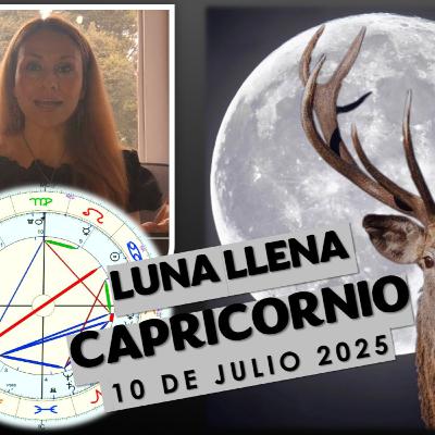 LUNA LLENA EN CAPRICORNIO - 10 DE JULIO 2025