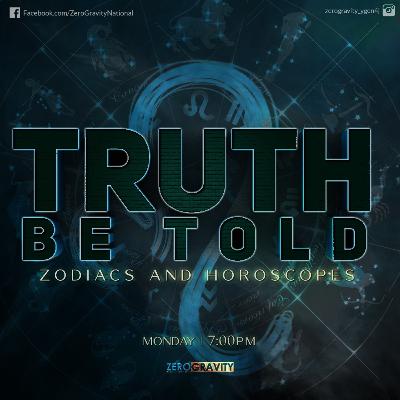 EP 82 - Truth Be Told, Zodiacs and Horoscopes EP 82 - Truth Be Told, Zodiacs and Horoscopes