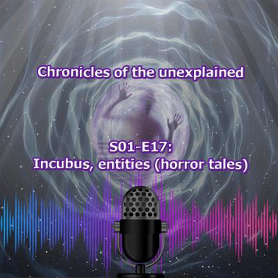 T01 - EP17 Incubus, entities (horror tales) T01 - EP17 Incubus, entities (horror tales)