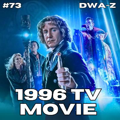 DWAZ #73 – "THE 1996 TV MOVIE”