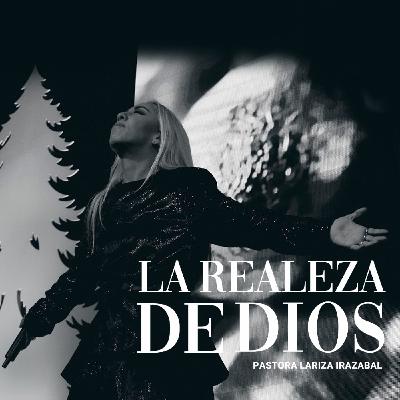 La Realeza De Dios I Pastora Lariza Irazabal