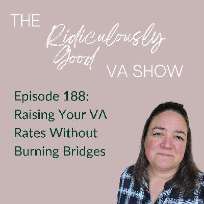 Raising Your VA Rates Without Burning Bridges Raising Your VA Rates Without Burning Bridges