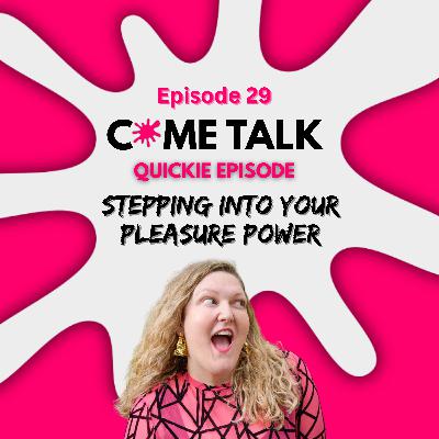 Stepping Into Your Pleasure Power | Quickie Episode