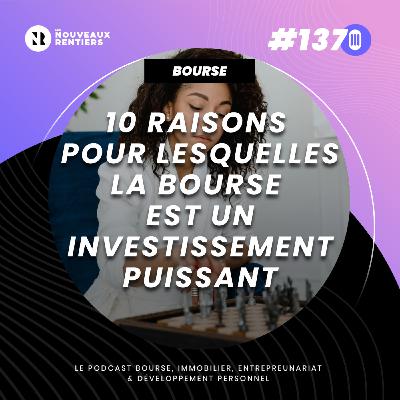 #137 - 10 Raisons pour lesquelles la bourse est un investissement puissant (et comment en profiter)
