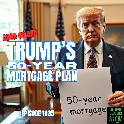 Good Or Bad:  President Trump's 50-Year Mortgage Plan