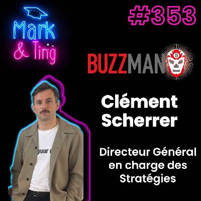 #353 - Interview de Clément Scherrer, Directeur Général en charge des Stratégies chez Buzzman