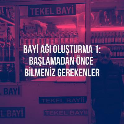 160. Bayi Ağı Oluşturma 1: Başlamadan Önce Bilmeniz Gerekenler 160. Bayi Ağı Oluşturma 1: Başlamadan Önce Bilmeniz Gerekenler