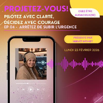 Osez l'audace - Ep4 - Arrêtez de subir l’urgence
