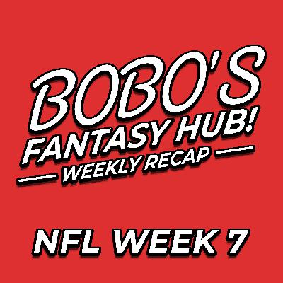 BoBo's Fantasy Hub | Weekly Recap - Week 7 BoBo's Fantasy Hub | Weekly Recap - Week 7
