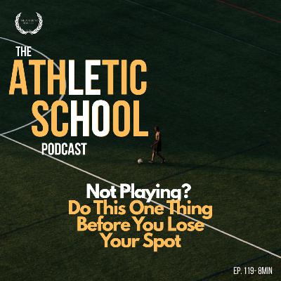#119 - Mindset Lab: Not Playing? Do This One Thing Before You Lose Your Spot