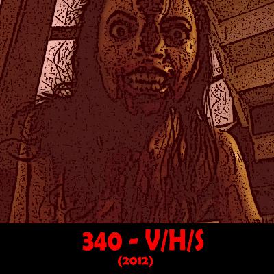 Episode 340 - V/H/S (2012)