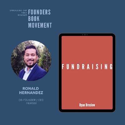 FBM 001 | Fundraising - Ryan Breslow | Ronald Hernandez FBM 001 | Fundraising - Ryan Breslow | Ronald Hernandez