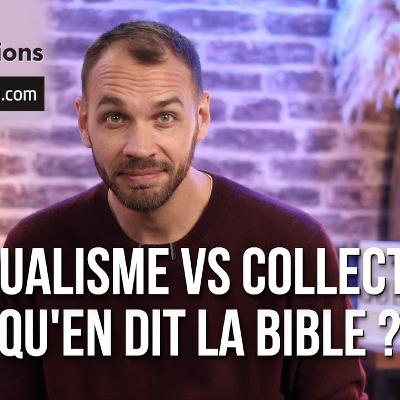 Individualisme vs. collectivisme : qu'en dit la Bible ?