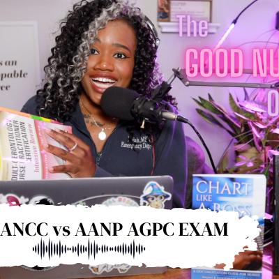 EP.11: ANCC vs AANP AGNP exam, I took both! EP.11: ANCC vs AANP AGNP exam, I took both!