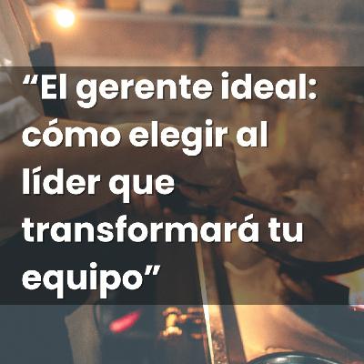 13 .“El gerente ideal: cómo elegir al líder que transformará tu equipo” 13 .“El gerente ideal: cómo elegir al líder que transformará tu equipo”