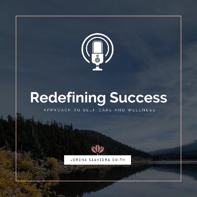 Redefining Success: Approach to Self-Care and Wellness Redefining Success: Approach to Self-Care and Wellness
